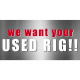We Want Your Used Rig!